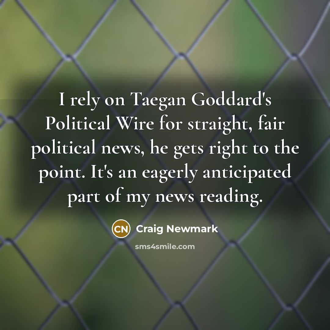 “I rely on Taegan Goddard's Political Wire for straight, fair…” quote by Craig Newmark
