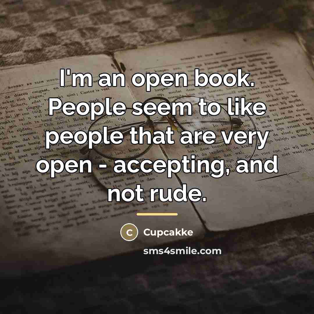 “I'm an open book. People seem to like people that…” quote by Cupcakke