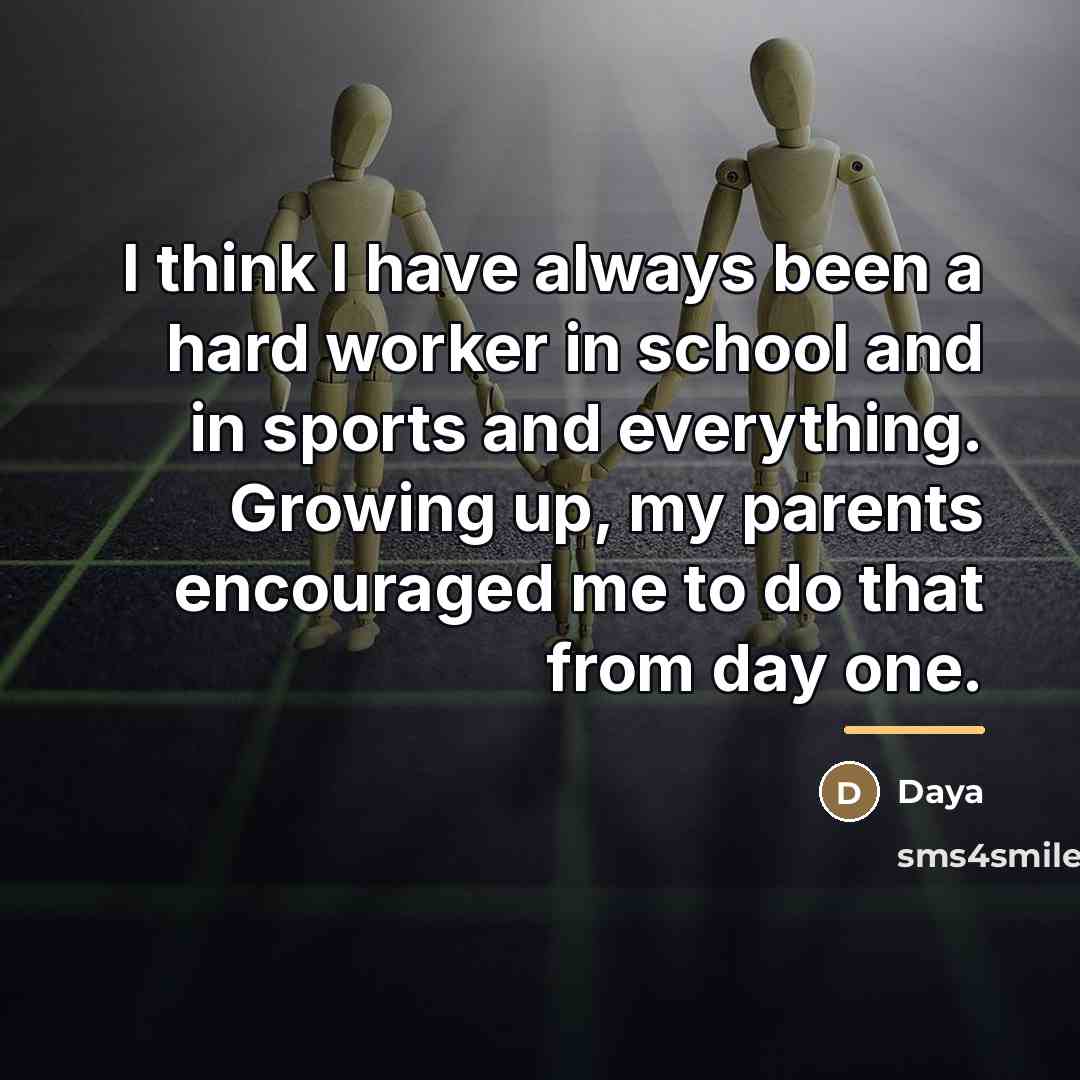 “I think I have always been a hard worker in…” quote by Daya