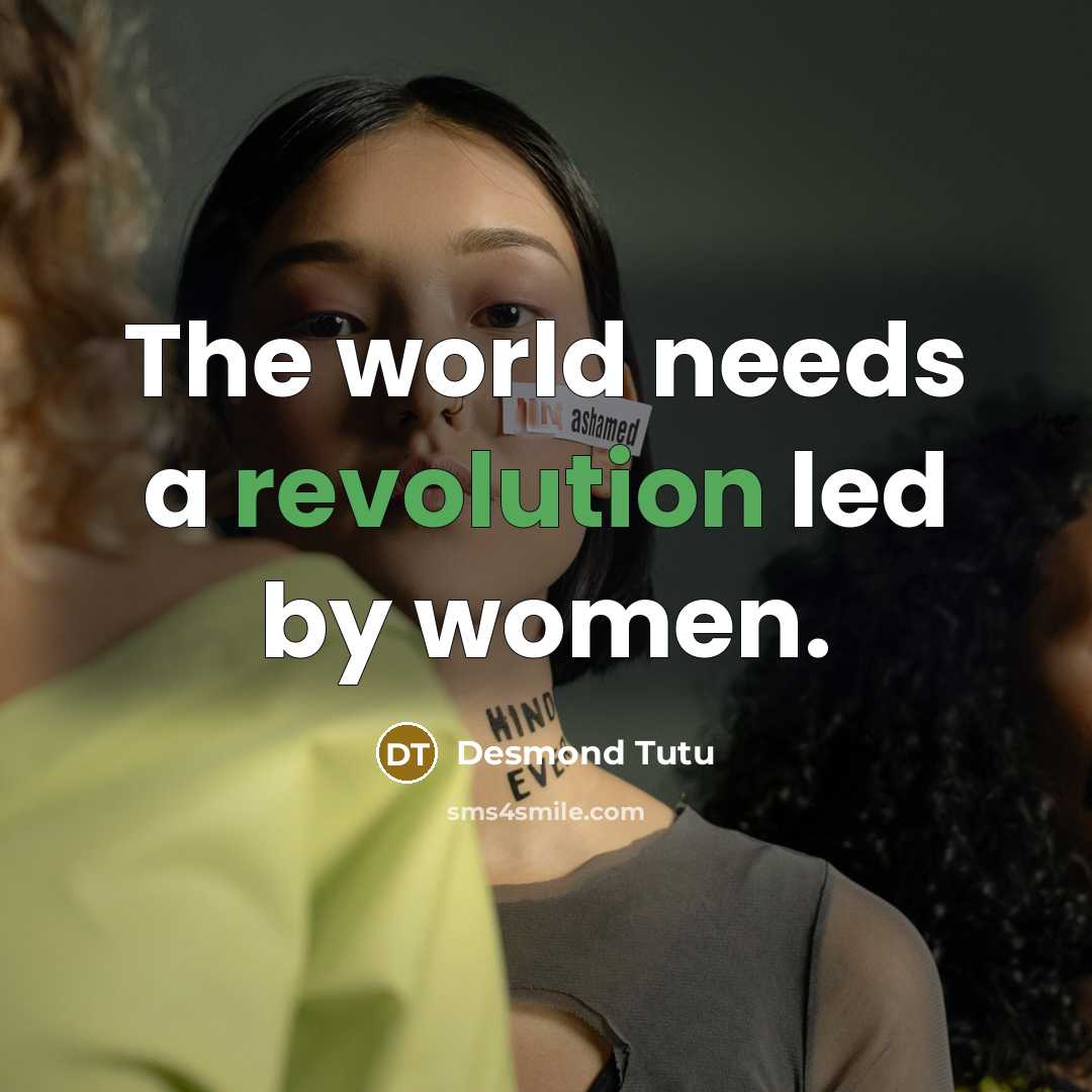 “The world needs a revolution led by women.” quote by Desmond Tutu