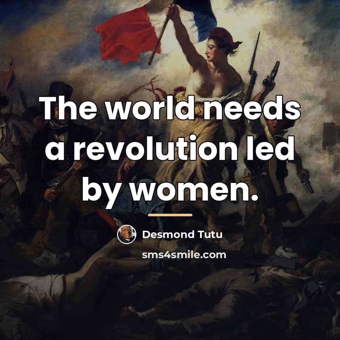 “The world needs a revolution led by women.…” quote by Desmond Tutu