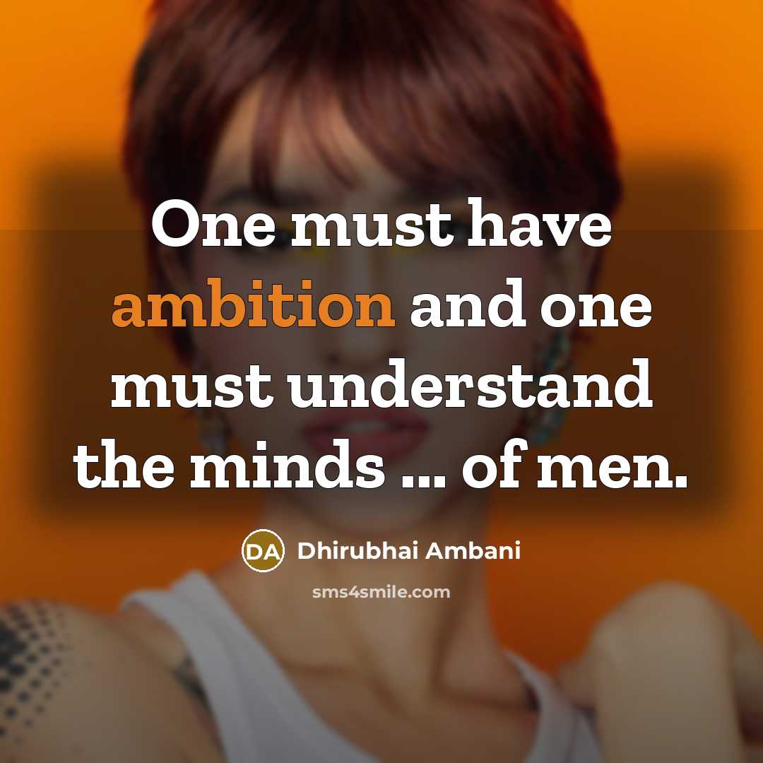 “One must have ambition and one must understand the minds…” quote by Dhirubhai Ambani