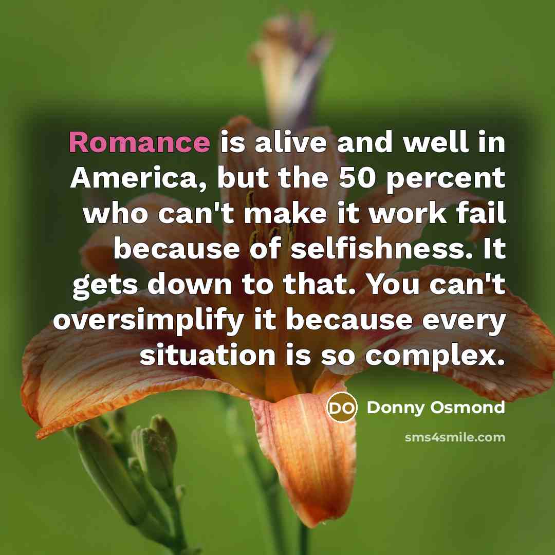 “Romance is alive and well in America, but the 50…” quote by Donny Osmond