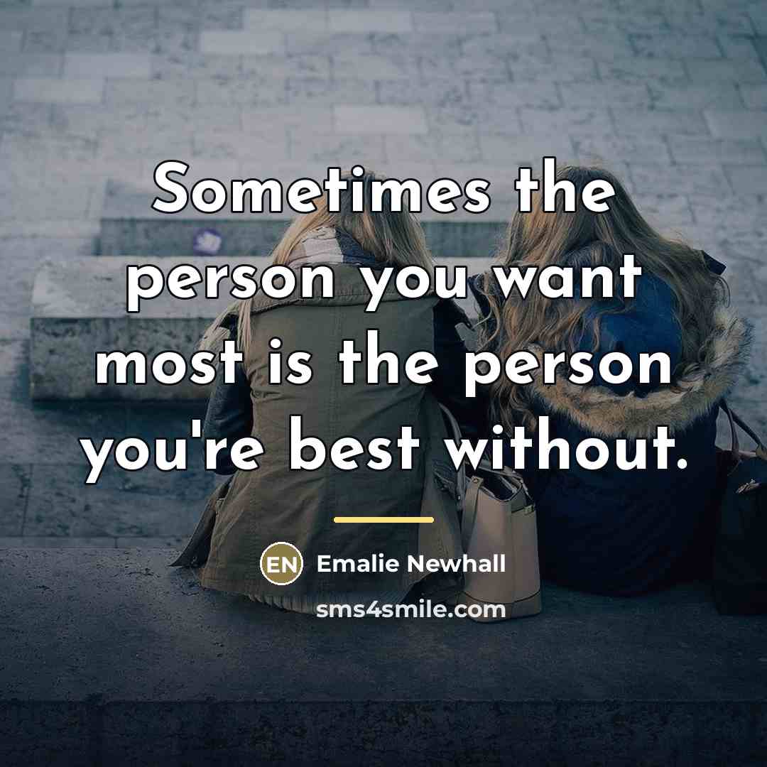“Sometimes the person you want most is the person you're…” quote by Emalie Newhall