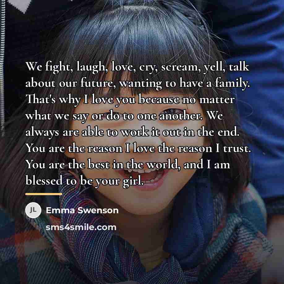 “We fight, laugh, love, cry, scream, yell, talk about our…” quote by Emma Swenson