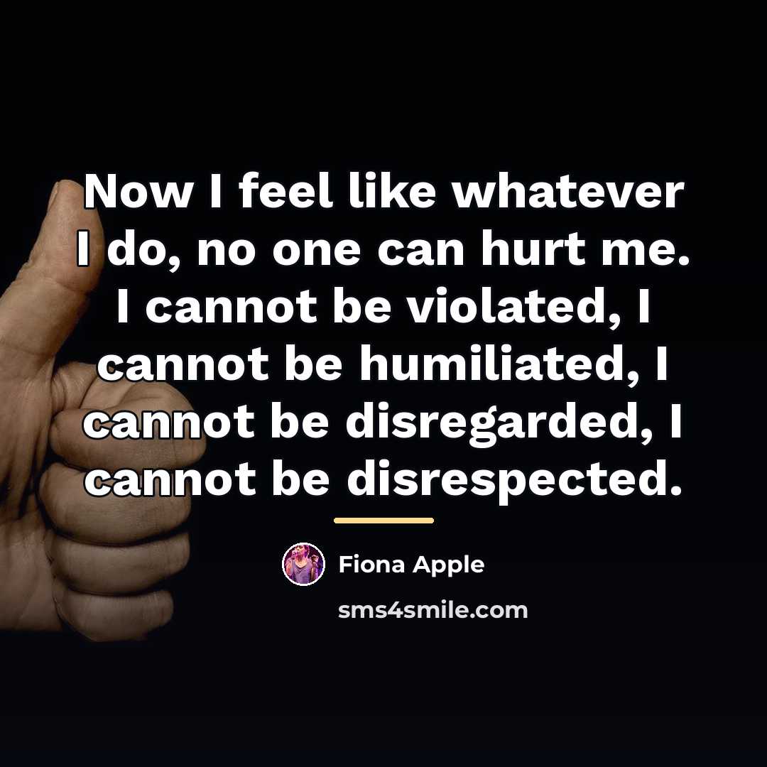 “Now I feel like whatever I do, no one can…” quote by Fiona Apple