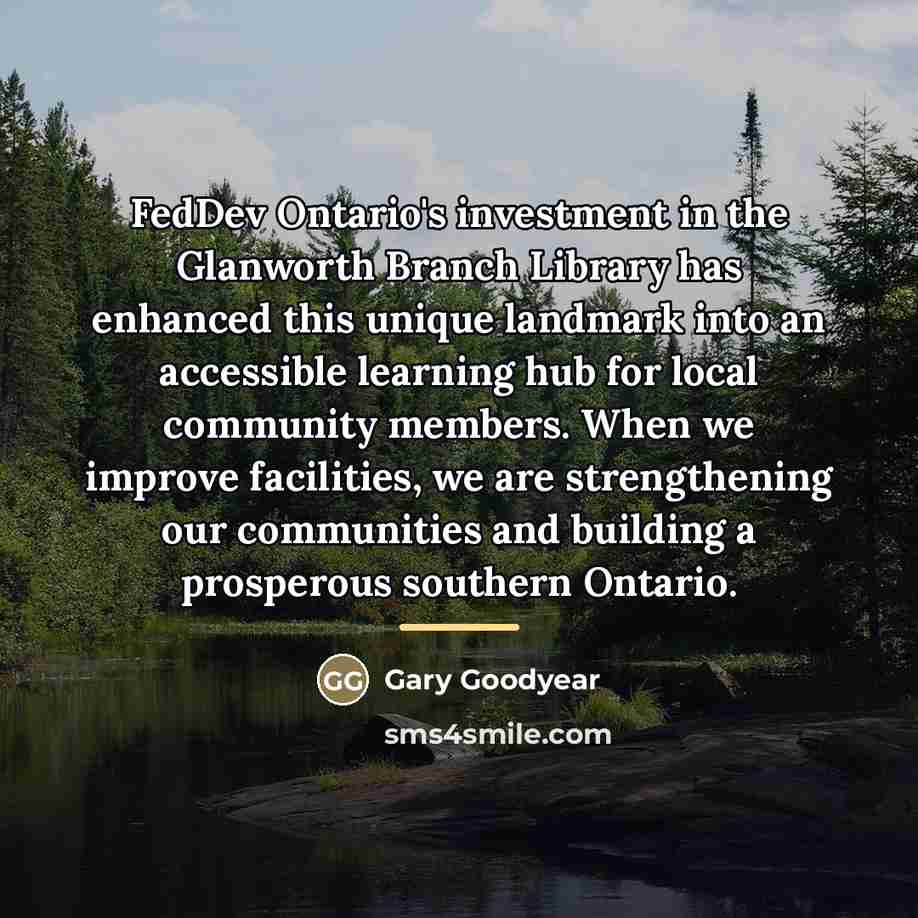“FedDev Ontario's investment in the Glanworth Branch Library has enhanced…” quote by Gary Goodyear