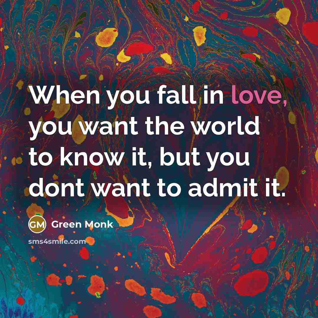 “When you fall in love, you want the world to…” quote by Green Monk