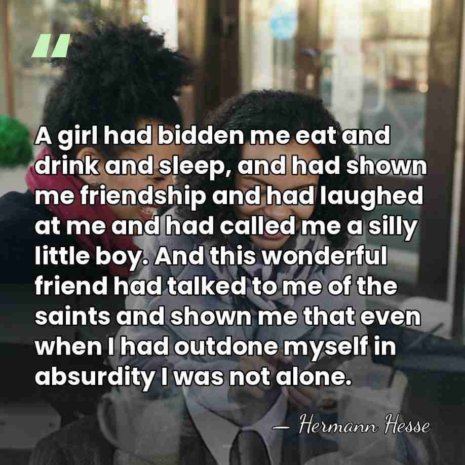A girl had bidden me eat and drink and sleep, and had&hellip; - Hermann Hesse