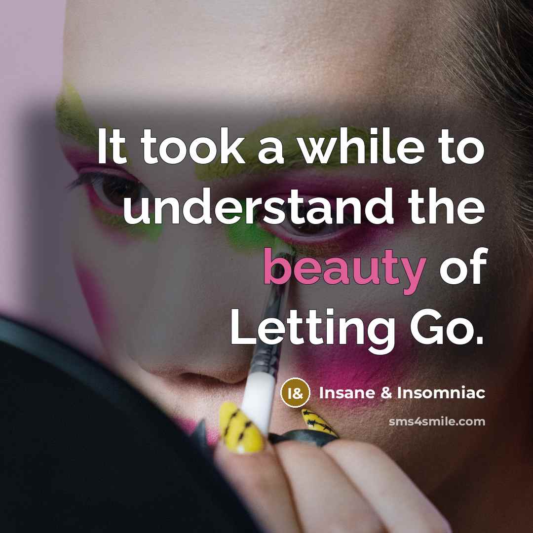 “It took a while to understand the beauty of Letting…” quote by Insane & Insomniac