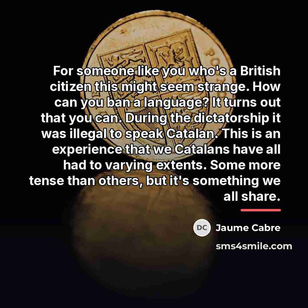 “For someone like you who's a British citizen this might…” quote by Jaume Cabre