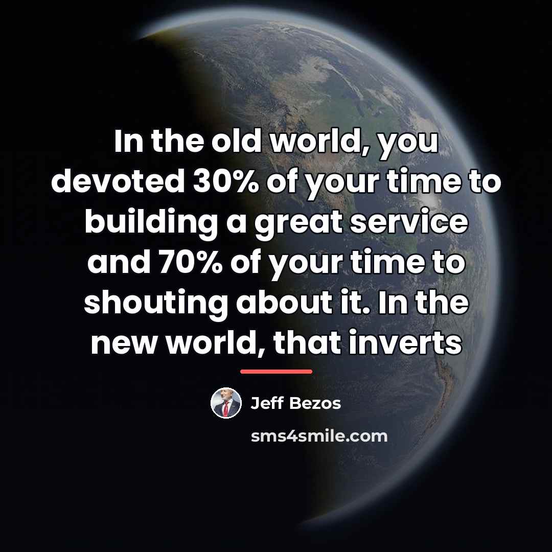 “In the old world, you devoted 30% of your time…” quote by Jeff Bezos