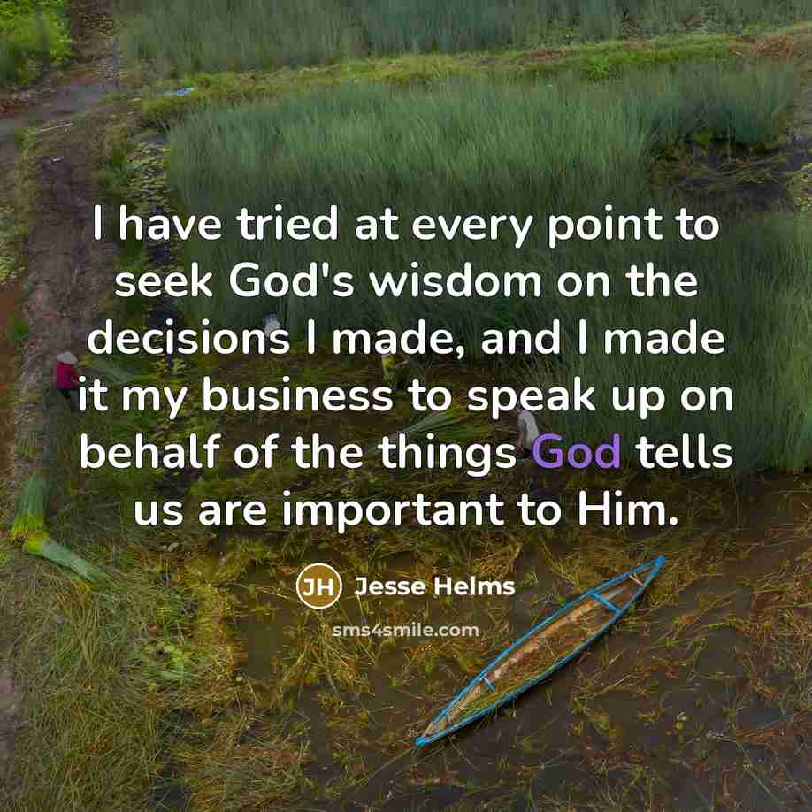 “I have tried at every point to seek God's wisdom…” quote by Jesse Helms