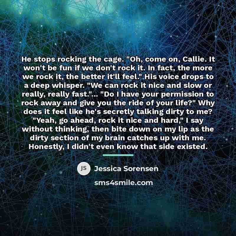 “He stops rocking the cage. "Oh, come on, Callie. It…” quote by Jessica Sorensen