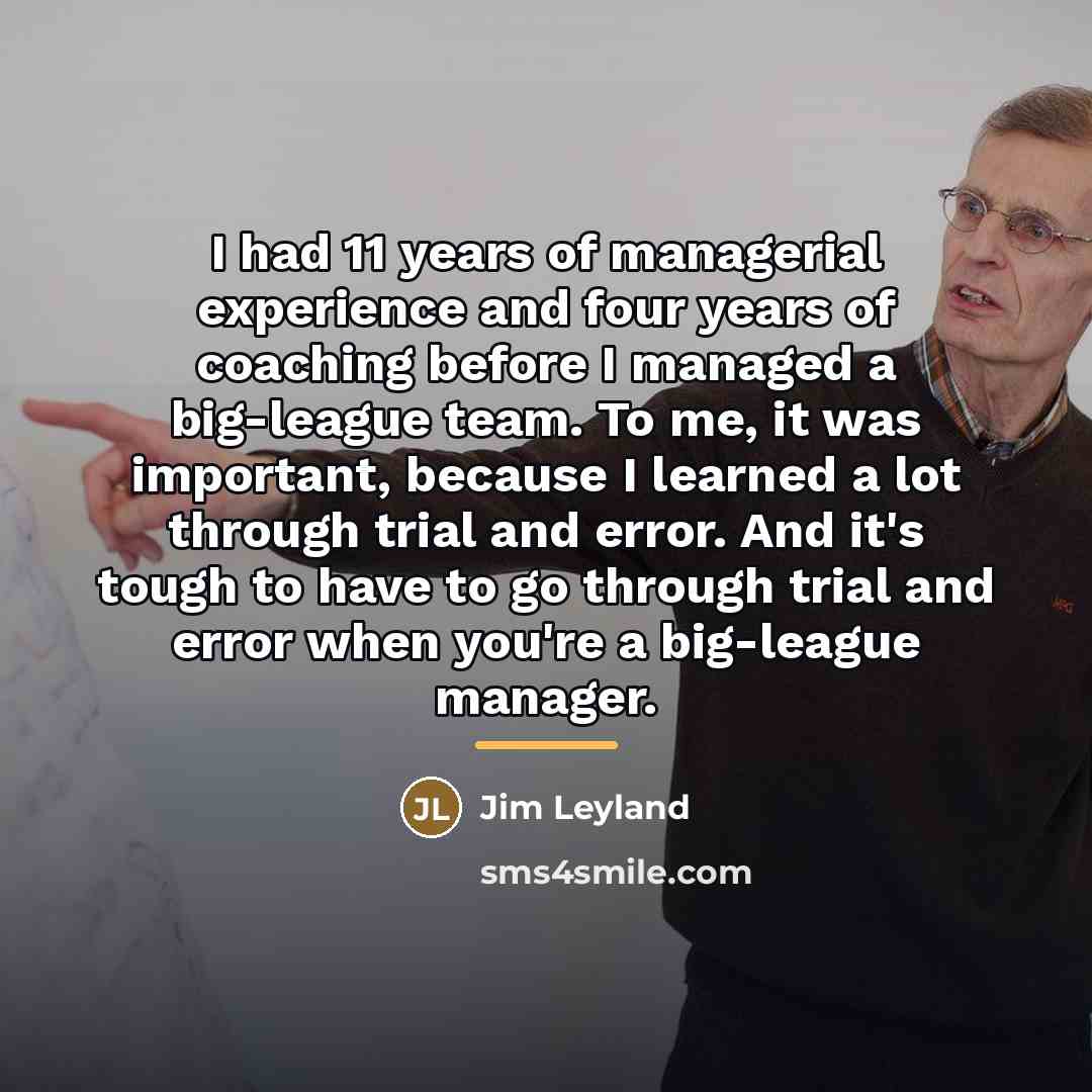 “I had 11 years of managerial experience and four years…” quote by Jim Leyland