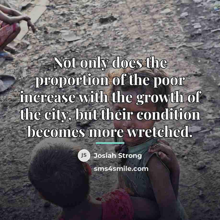 “Not only does the proportion of the poor increase with…” quote by Josiah Strong