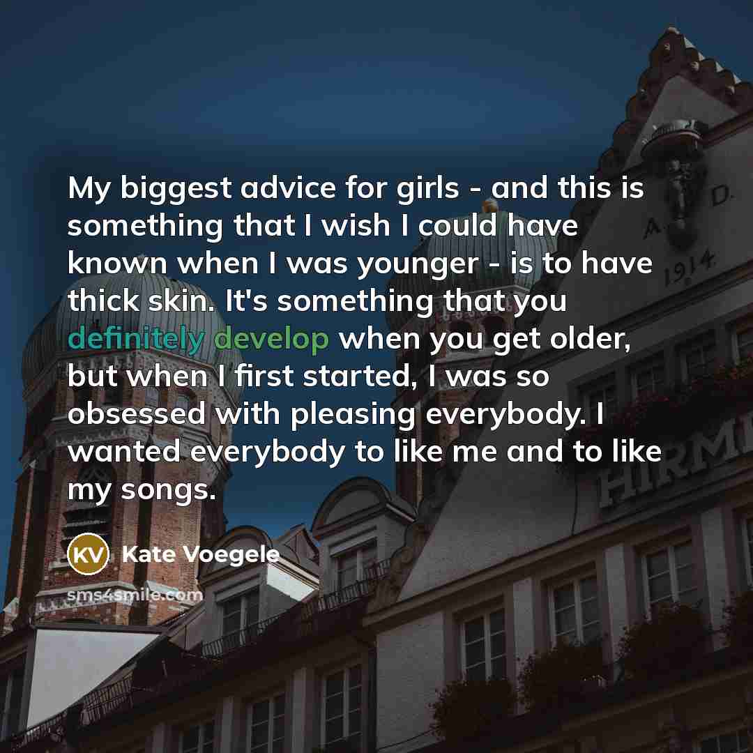 “My biggest advice for girls - and this is something…” quote by Kate Voegele