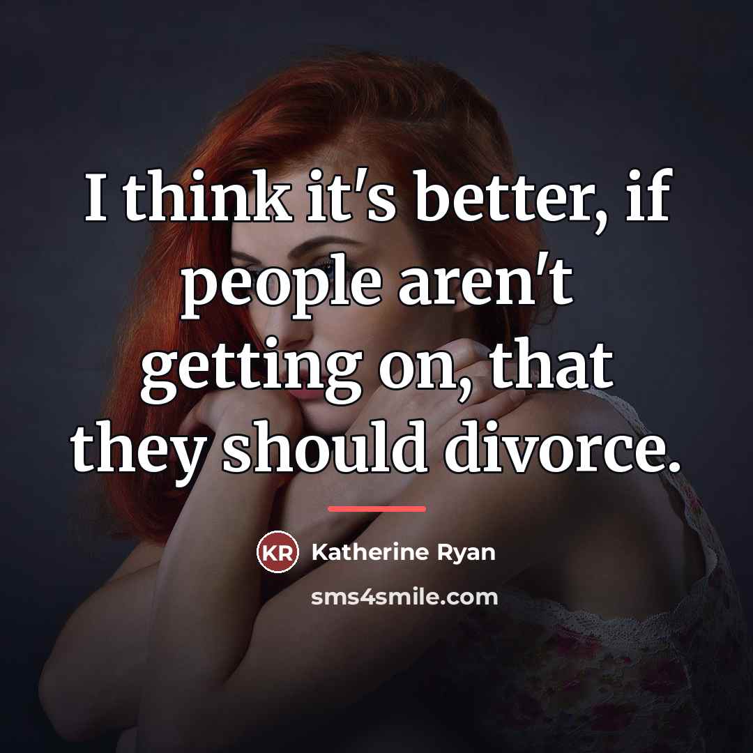 “I think it's better, if people aren't getting on, that…” quote by Katherine Ryan