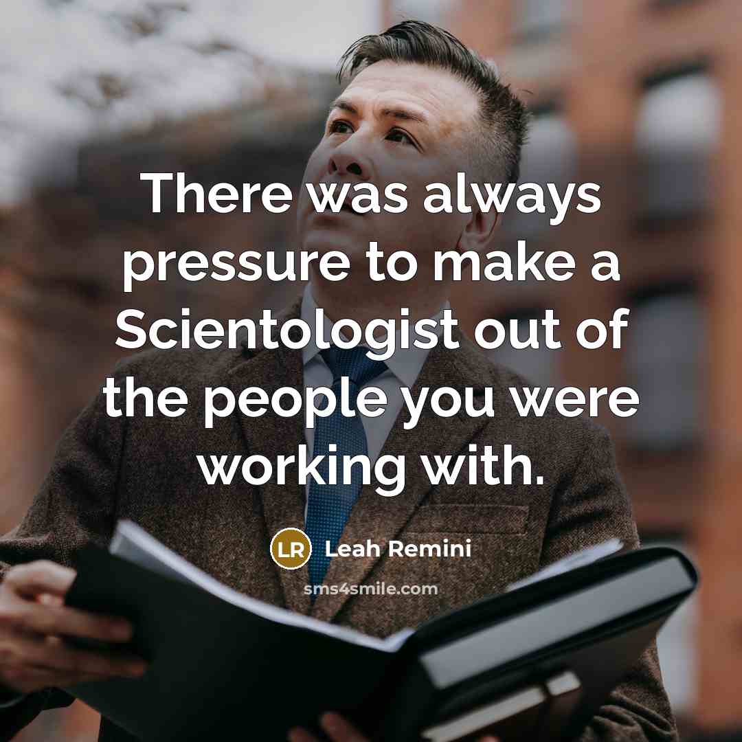 “There was always pressure to make a Scientologist out of…” quote by Leah Remini