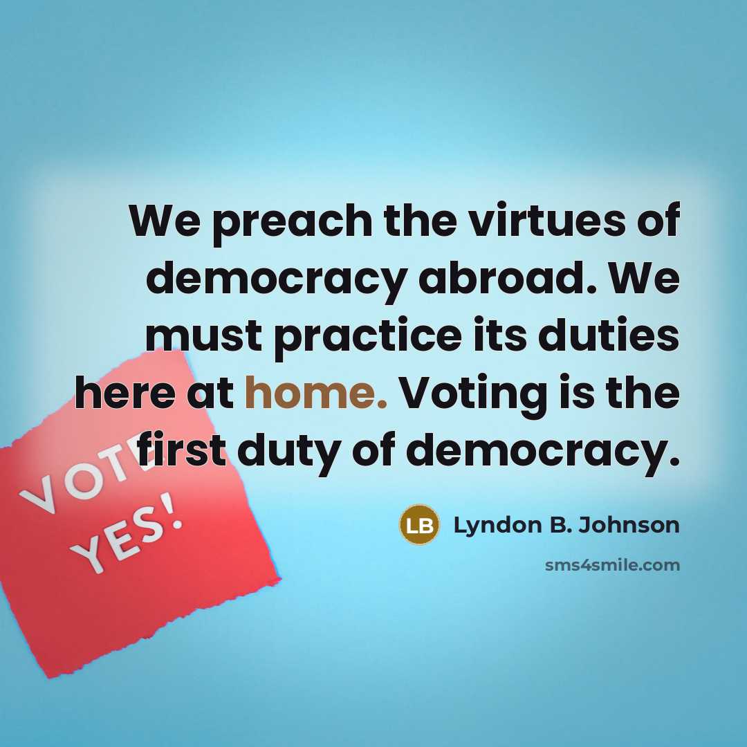 “We preach the virtues of democracy abroad. We must practice…” quote by Lyndon B. Johnson