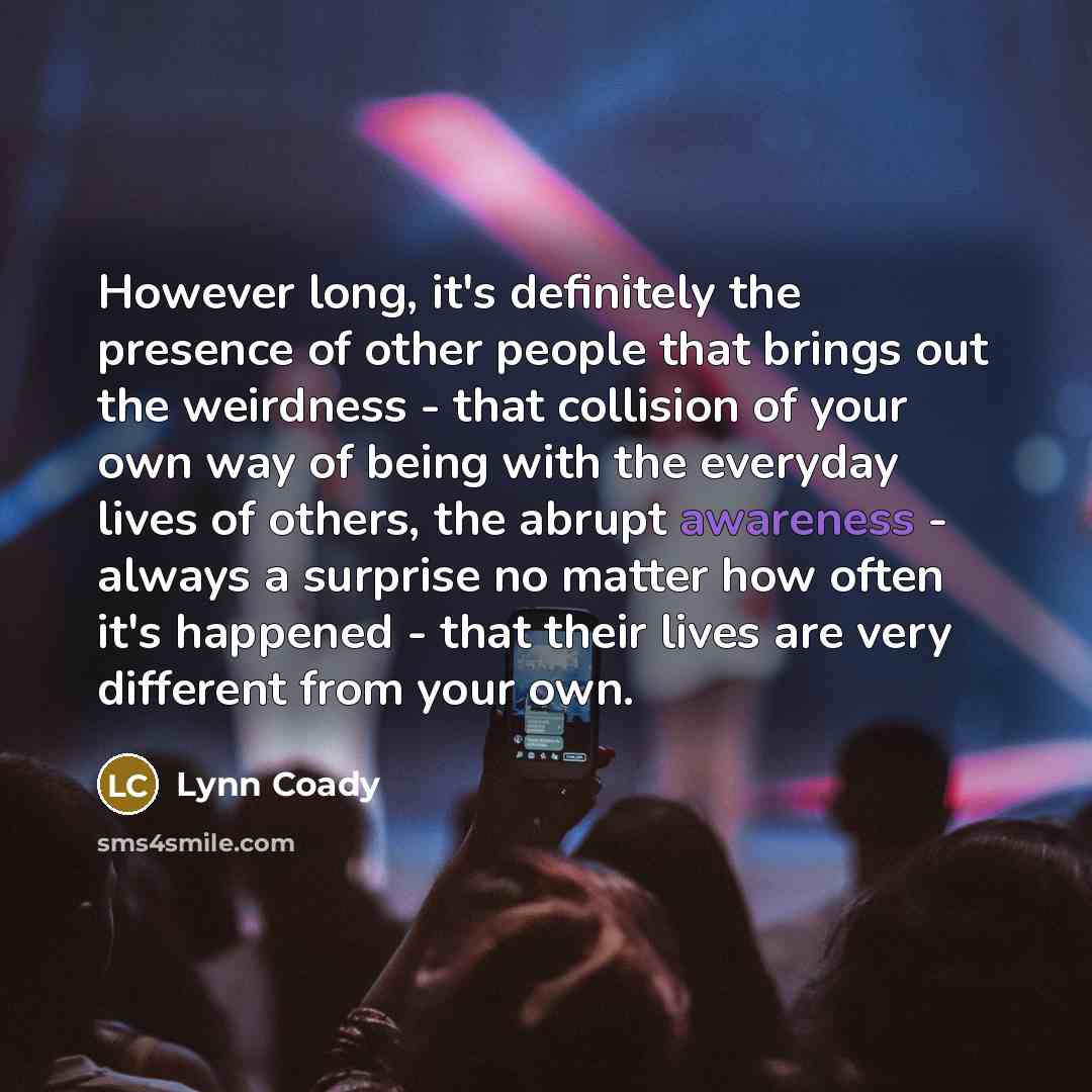 “However long, it's definitely the presence of other people that…” quote by Lynn Coady