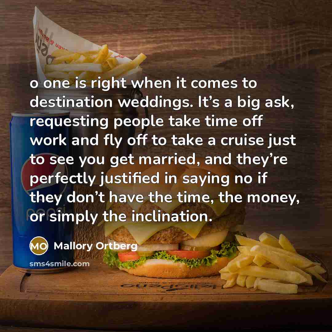 “o one is right when it comes to destination weddings.…” quote by Mallory Ortberg