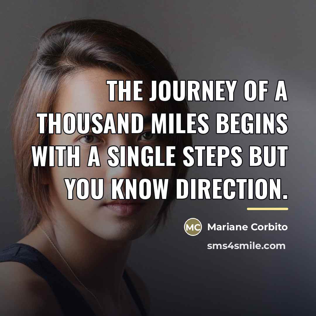 “The journey of a thousand miles begins with a single…” quote by Mariane Corbito