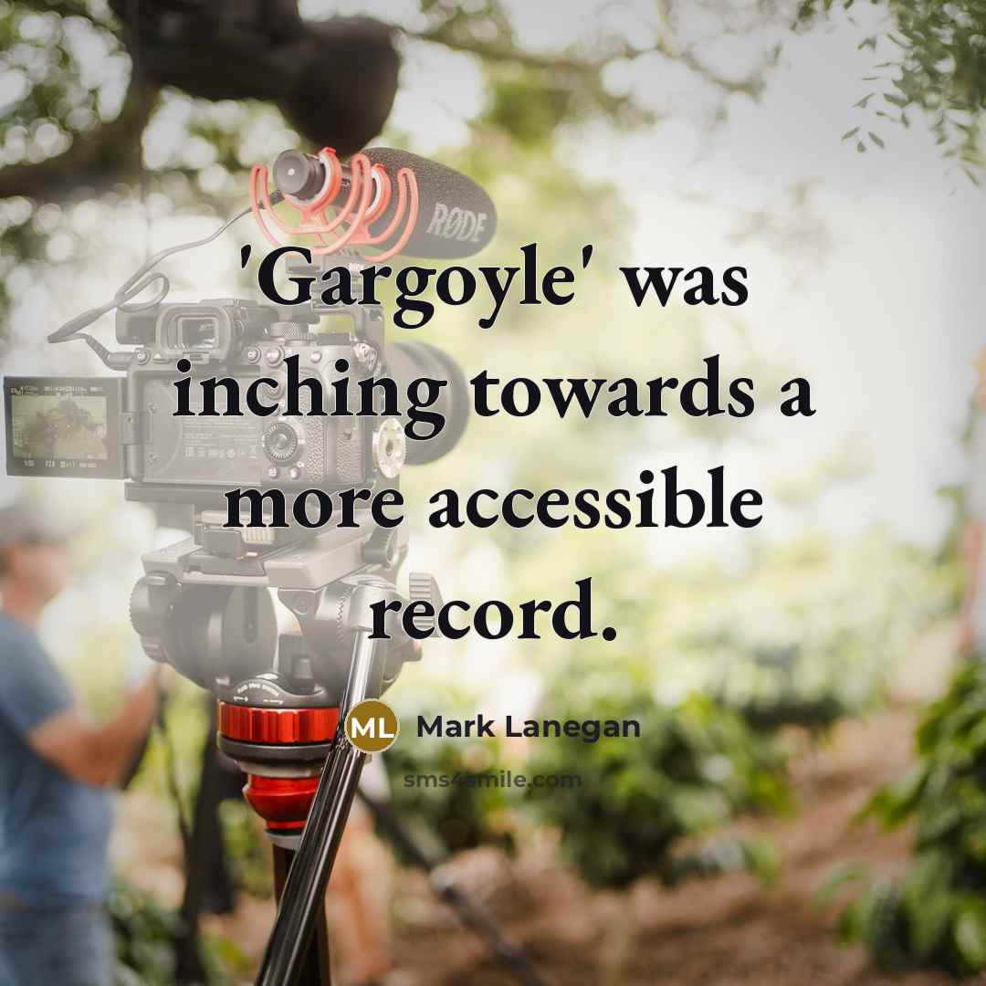 “'Gargoyle' was inching towards a more accessible record.…” quote by Mark Lanegan