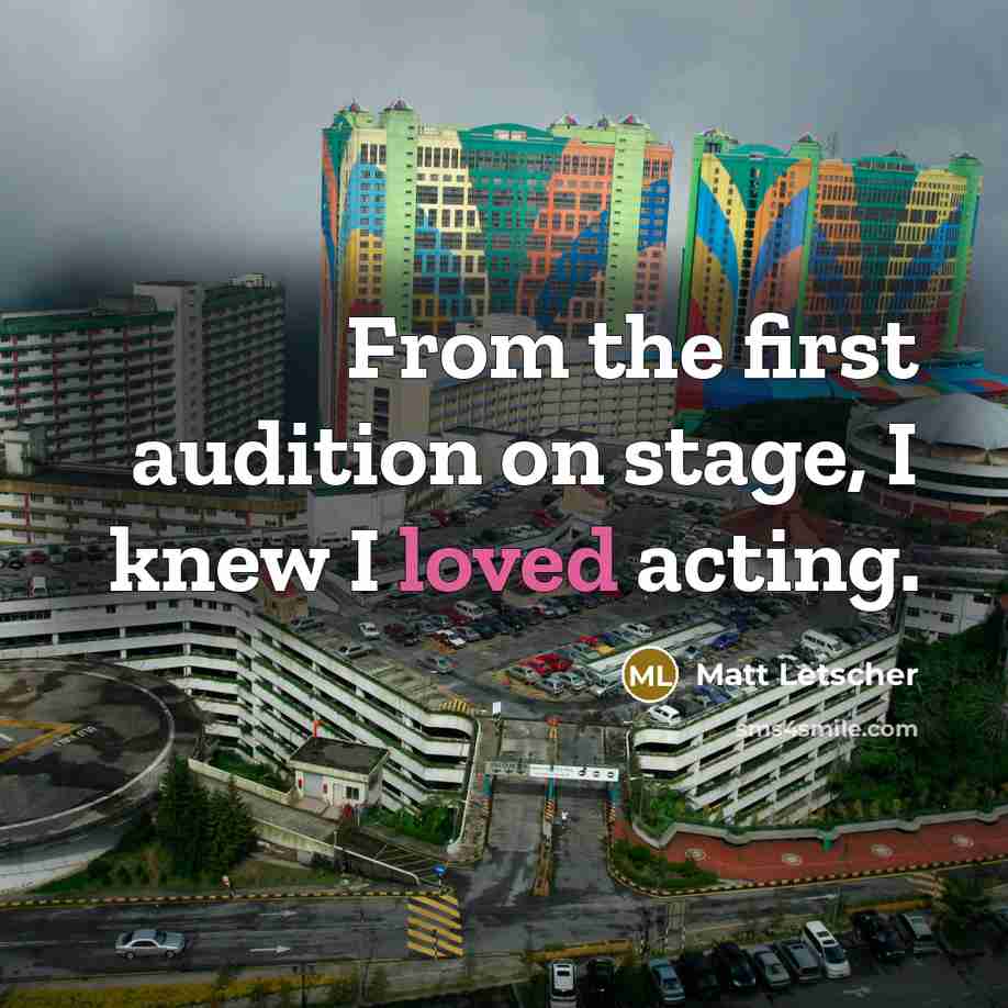 “From the first audition on stage, I knew I loved…” quote by Matt Letscher