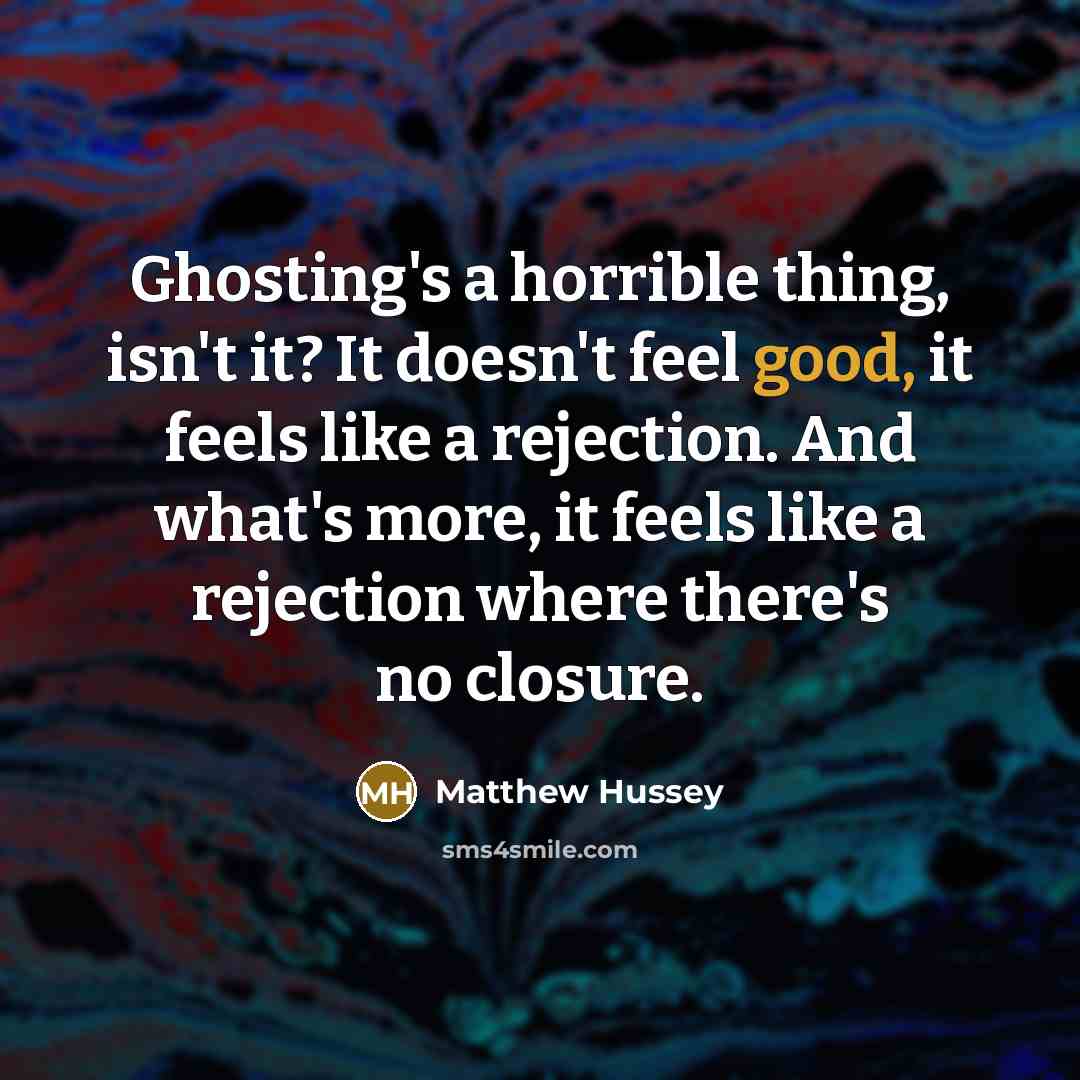 “Ghosting's a horrible thing, isn't it? It doesn't feel good,…” quote by Matthew Hussey