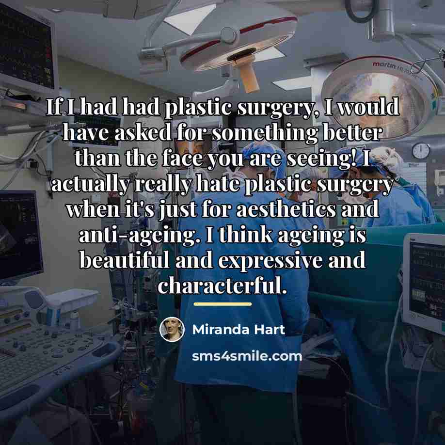 “If I had had plastic surgery, I would have asked…” quote by Miranda Hart