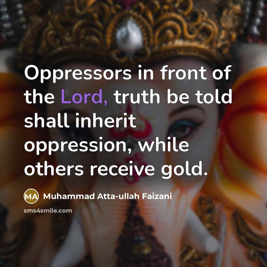 “Oppressors in front of the Lord, truth be told shall…” quote by Muhammad Atta-ullah Faizani