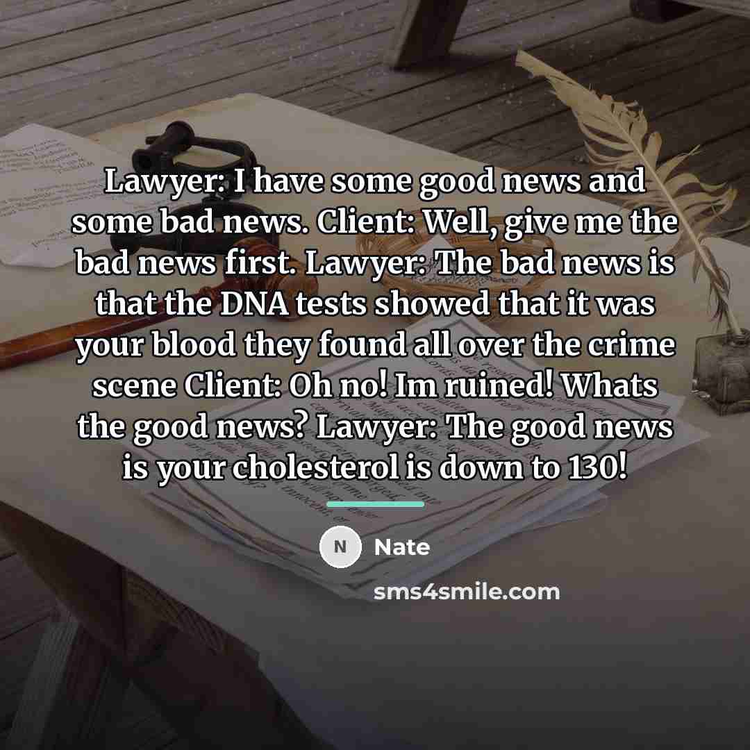 “Lawyer: I have some good news and some bad news.…” quote by Nate