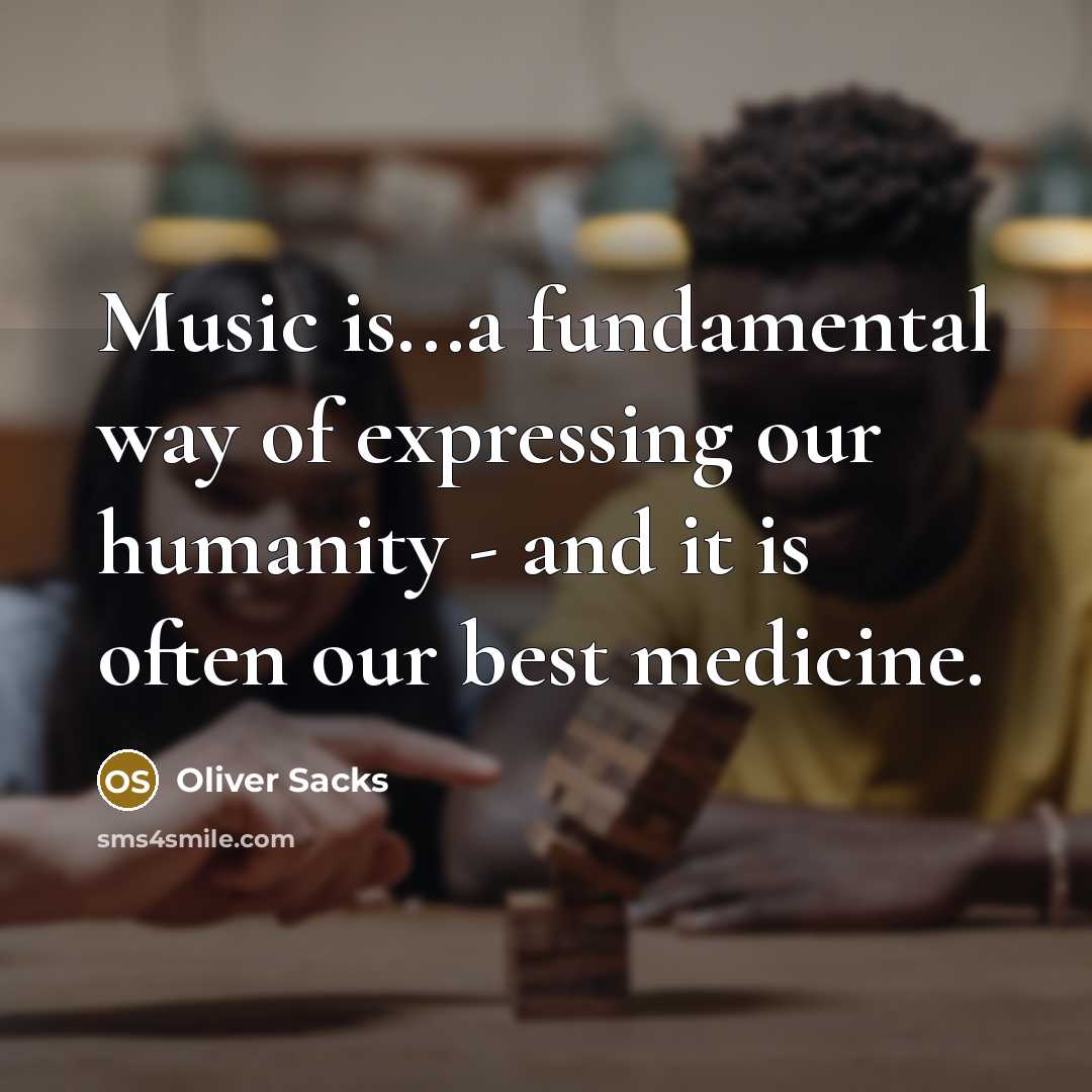 “Music is...a fundamental way of expressing our humanity - and…” quote by Oliver Sacks