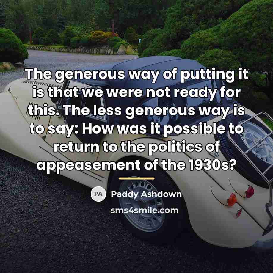 “The generous way of putting it is that we were…” quote by Paddy Ashdown