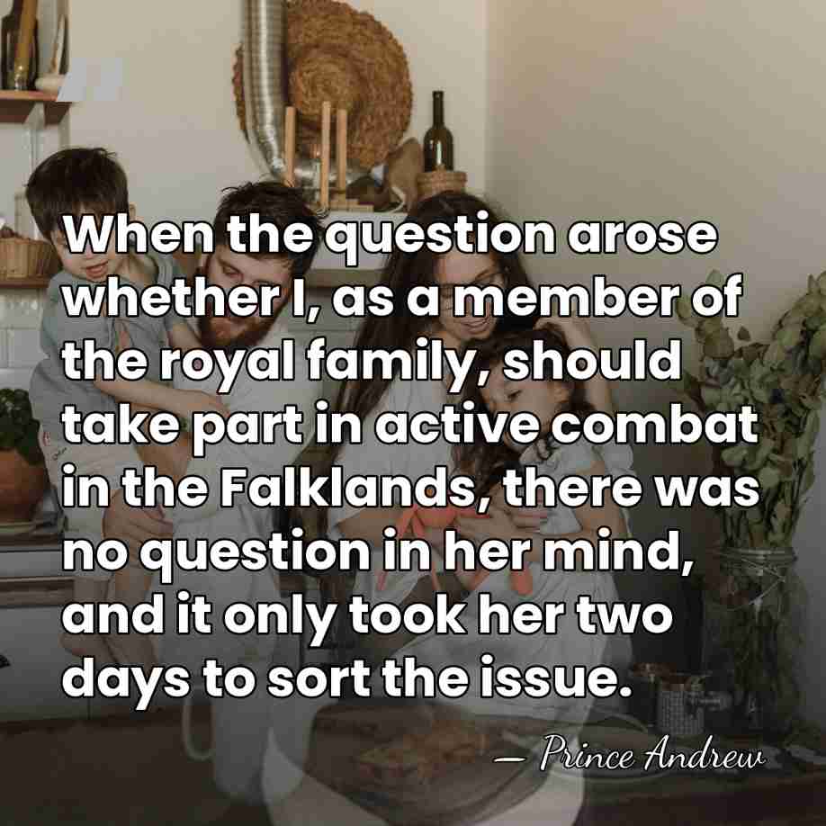 When the question arose whether I, as a member of the royal&hellip; - Prince Andrew