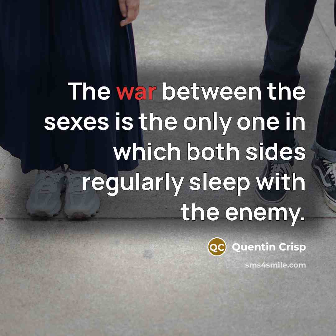 “The war between the sexes is the only one in…” quote by Quentin Crisp