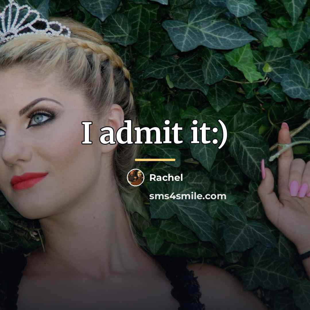 “I admit it:)…” quote by Rachel