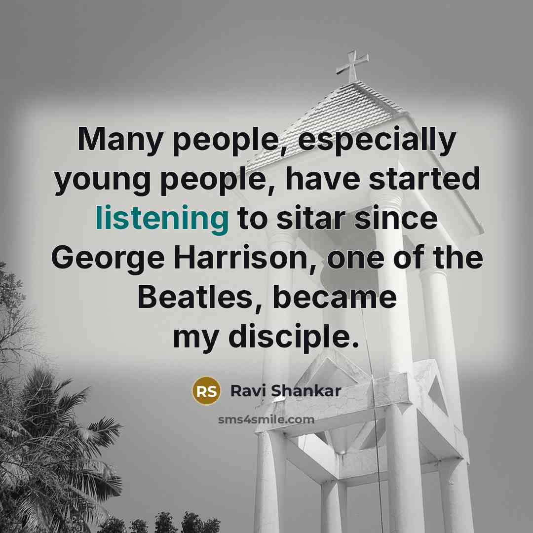 “Many people, especially young people, have started listening to sitar…” quote by Ravi Shankar