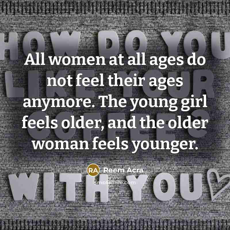 “All women at all ages do not feel their ages…” quote by Reem Acra