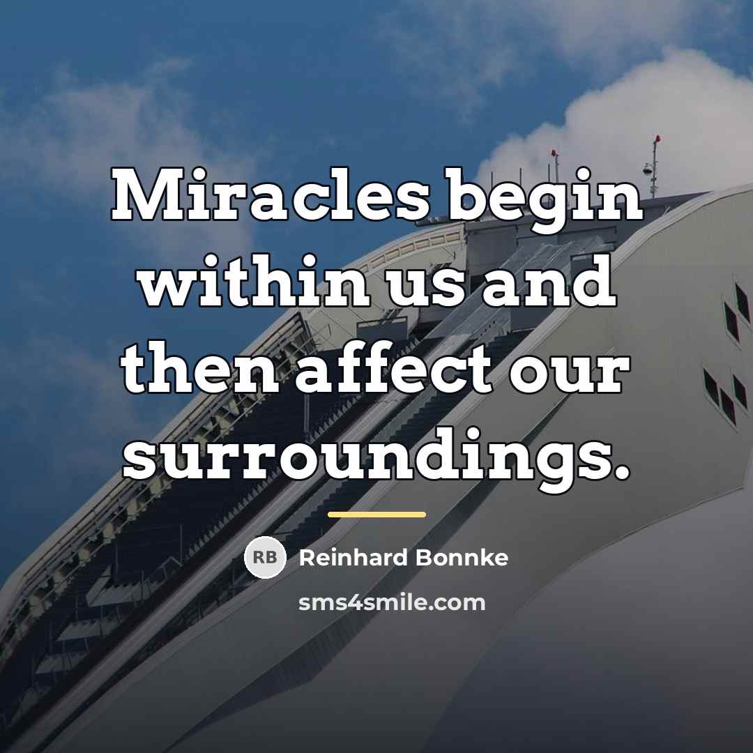 “Miracles begin within us and then affect our surroundings.…” quote by Reinhard Bonnke