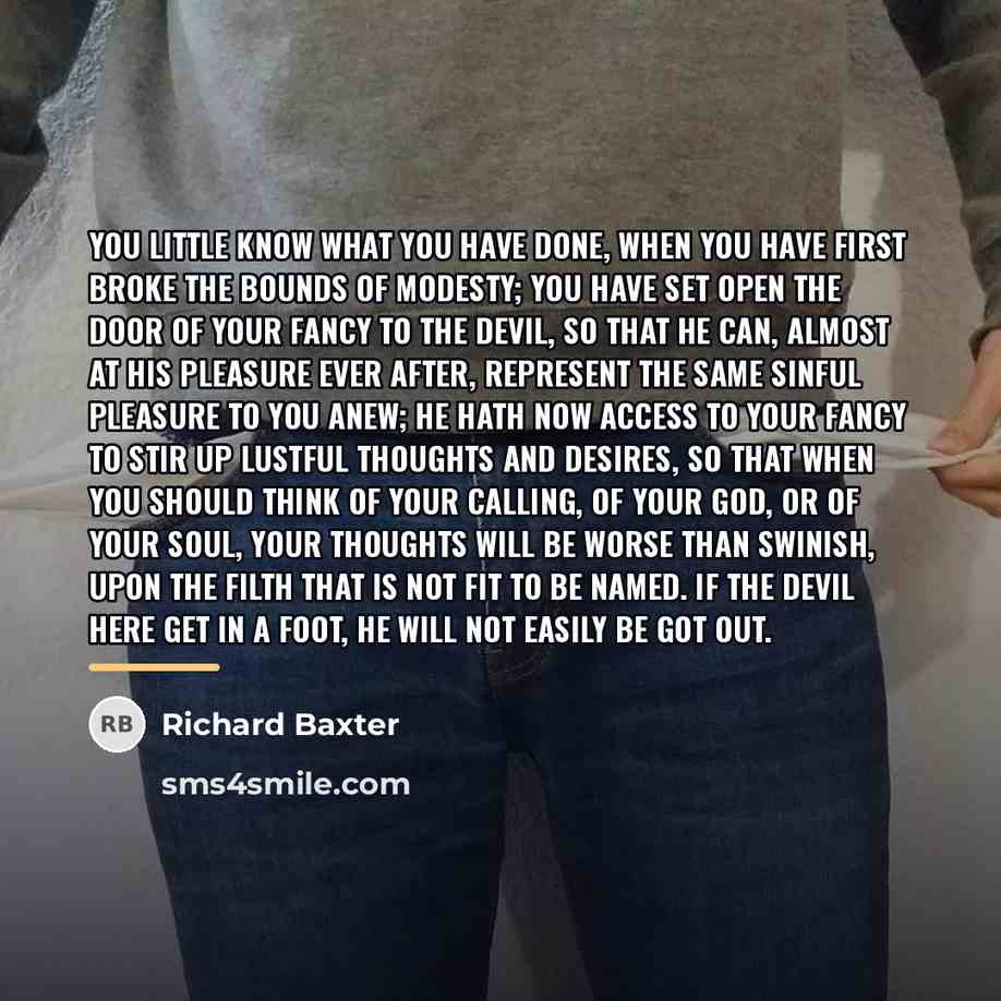 “You little know what you have done, when you have…” quote by Richard Baxter