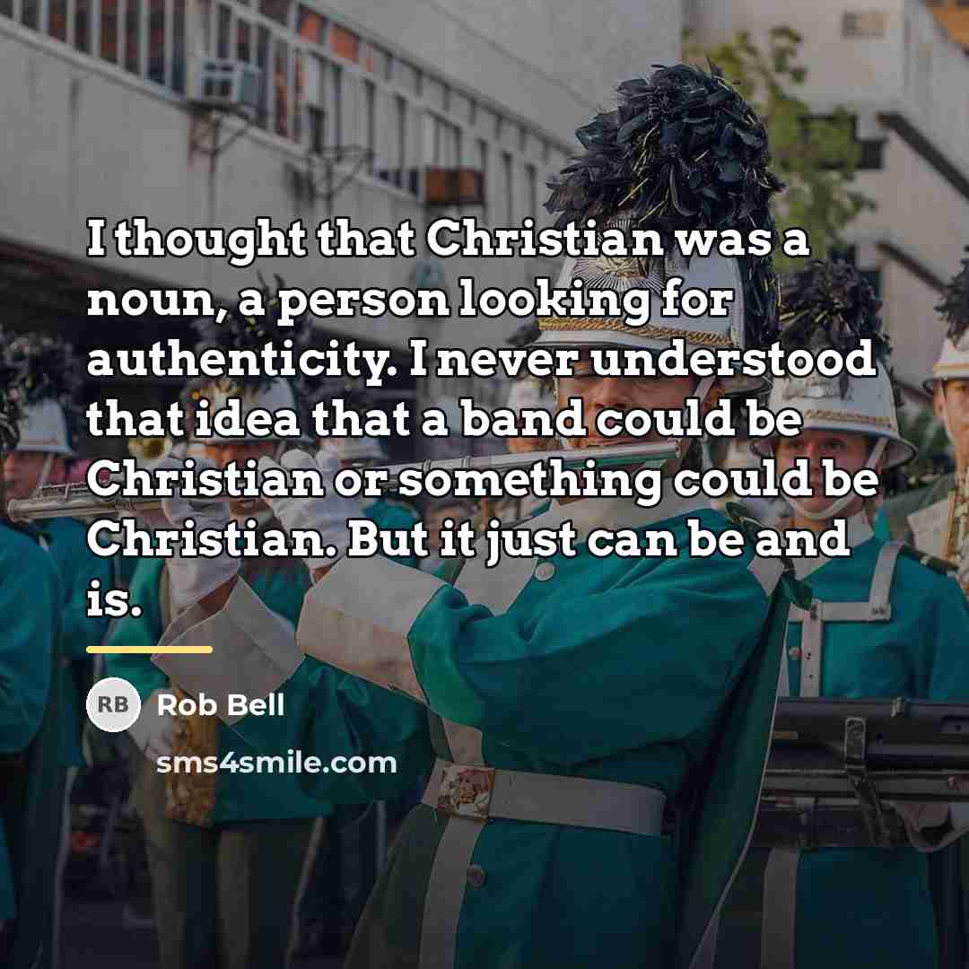 “I thought that Christian was a noun, a person looking…” quote by Rob Bell