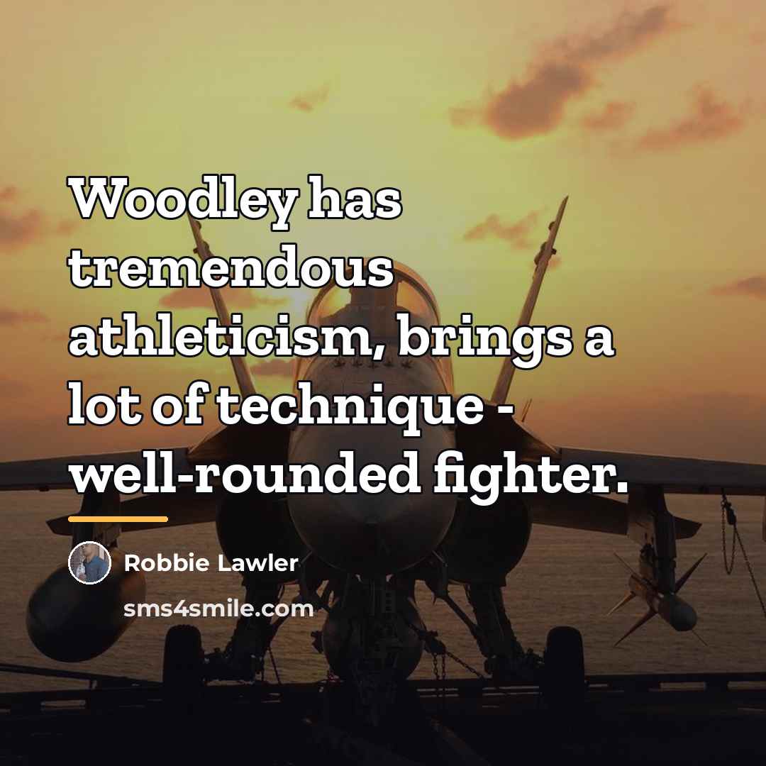 “Woodley has tremendous athleticism, brings a lot of technique -…” quote by Robbie Lawler