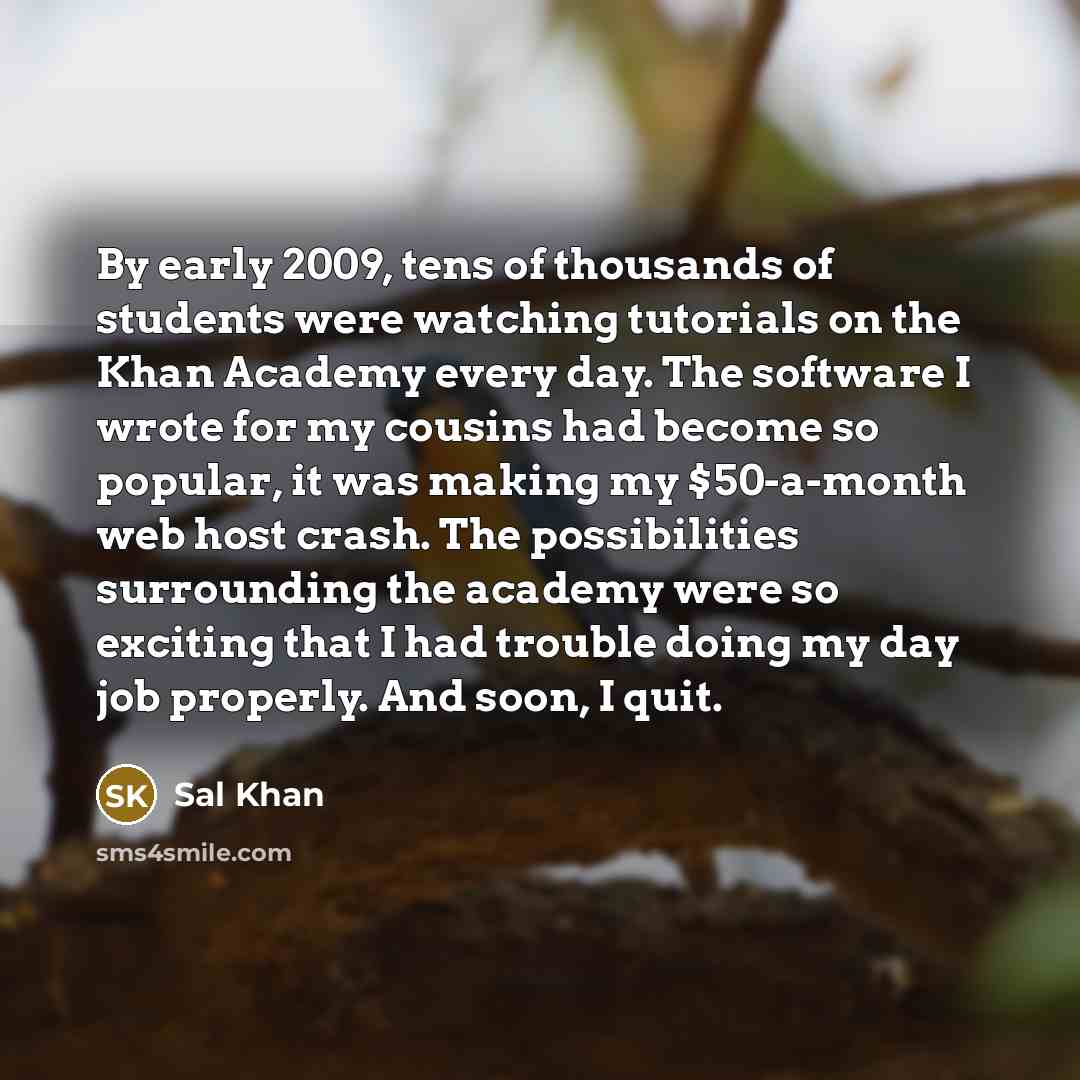 “By early 2009, tens of thousands of students were watching…” quote by Sal Khan