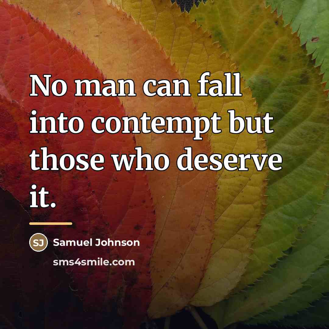 “No man can fall into contempt but those who deserve…” quote by Samuel Johnson