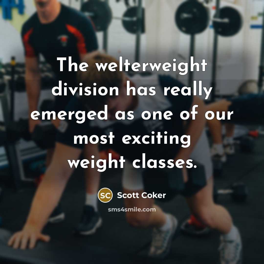 “The welterweight division has really emerged as one of our…” quote by Scott Coker