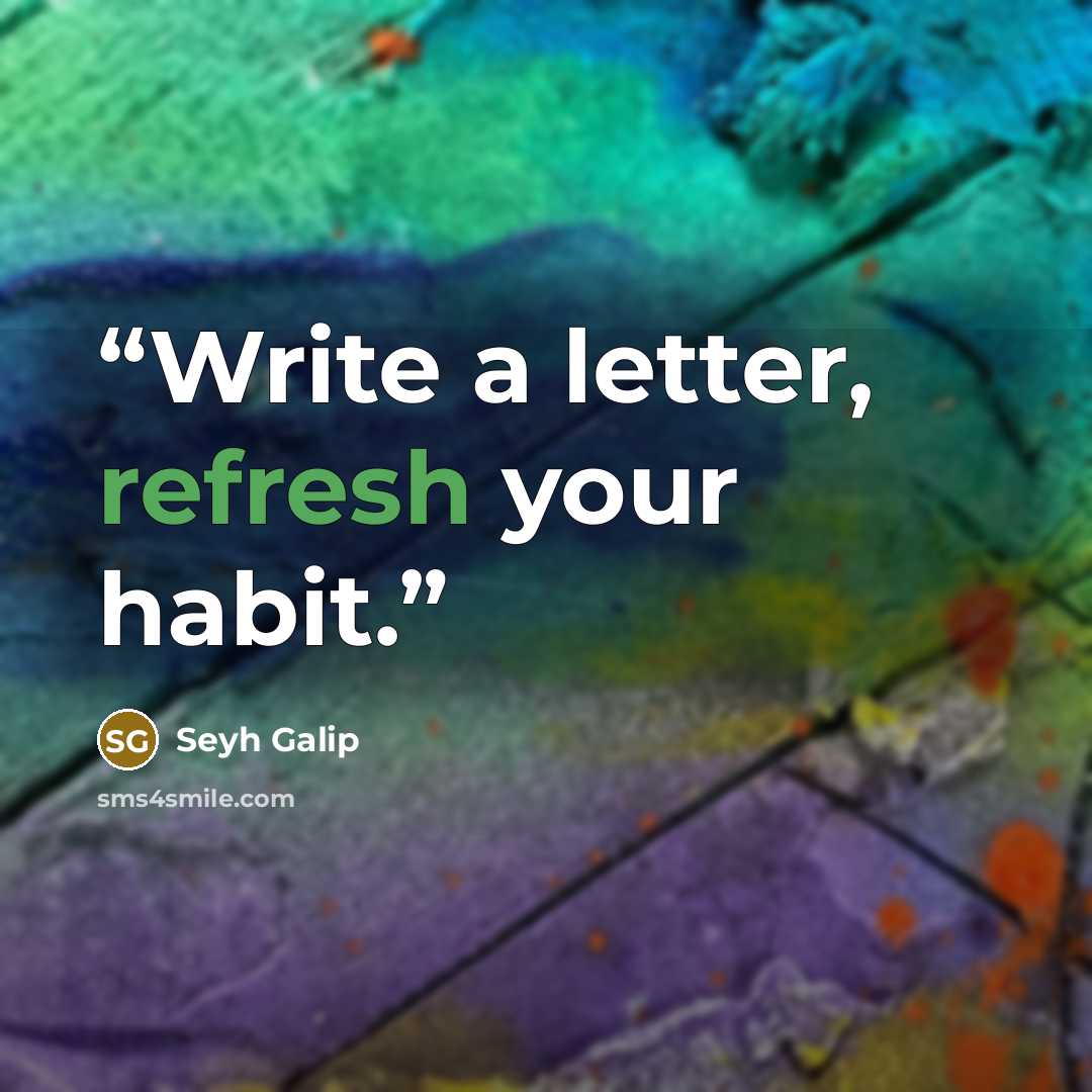 “Write a letter, refresh your habit.” quote by Seyh Galip