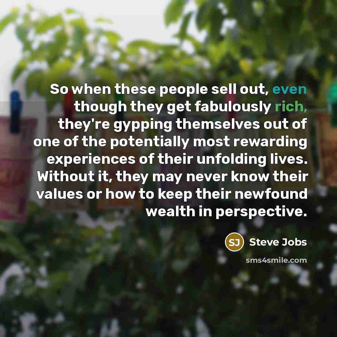 “So when these people sell out, even though they get…” quote by Steve Jobs