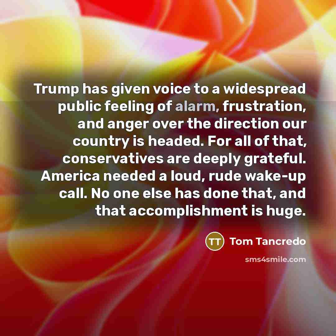 “Trump has given voice to a widespread public feeling of…” quote by Tom Tancredo